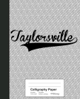 Calligraphy Paper: TAYLORSVILLE Notebook By Weezag Cover Image