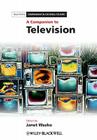 A Companion to Television (Blackwell Companions in Cultural Studies #10) By Janet Wasko (Editor) Cover Image
