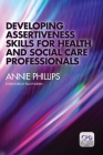 Developing Assertiveness Skills for Health and Social Care Professionals By Annie Phillips Cover Image