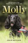 Molly: The True Story of the Amazing Dog Who Rescues Cats By Colin Butcher Cover Image