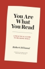 You Are What You Read: A Practical Guide to Reading Well (Skills for Scholars) By Robert DiYanni Cover Image