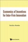 Economics of Incentives for Inter-Firm Innovation By Yasuhiro Monden Cover Image