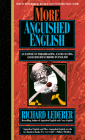 More Anguished English: an Expose of Embarrassing Excruciating, and Egregious Errors in English By Richard Lederer Cover Image