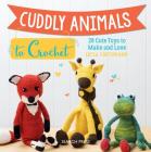 Cuddly Animals to Crochet: 28 Cute Toys to Make and Love Cover Image