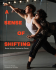 A Sense of Shifting: Queer Artists Reshaping Dance By Coco Romack (Text by), Yael Malka (By (photographer)) Cover Image