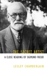 The Secret Artist: A Close Reading of Sigmund Freud Cover Image