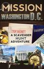 Mission Washington, D.C.: A Scavenger Hunt Adventure: (Travel Book For Kids) By Catherine Aragon Cover Image