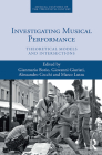 Investigating Musical Performance: Theoretical Models and Intersections (Musical Cultures of the Twentieth Century #5) By Gianmario Borio (Editor), Giovanni Giuriati (Editor), Alessandro Cecchi (Editor) Cover Image