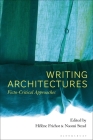 Writing Architectures: Ficto-Critical Approaches By Hélène Frichot (Editor), Naomi Stead (Editor) Cover Image