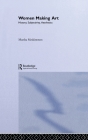 Women Making Art: History, Subjectivity, Aesthetics By Marsha Meskimmon Cover Image