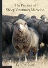 The Practice of Sheep Veterinary Medicine By Kym Abbott Cover Image