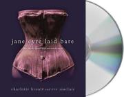 Jane Eyre Laid Bare: The Classic Novel with an Erotic Twist By Eve Sinclair, Penelope Rawlins (Read by), Charlotte Bronte Cover Image
