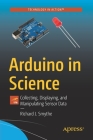 Arduino in Science: Collecting, Displaying, and Manipulating Sensor Data Cover Image