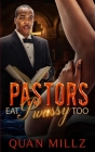 Pastors Eat Pwussy Too By Quan Millz Cover Image