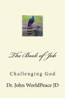 The Book of Job: Challenging God By John Worldpeace Jd Cover Image