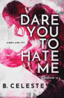Dare You to Hate Me (Lindon U) By B. Celeste Cover Image