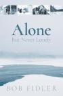 Alone But Never Lonely By Bob Fidler Cover Image