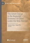 The Great Change in the Regional Economy of China Under the New Normal By Xiaowu Song, Shiguo Wu, Xin Xu Cover Image