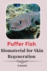 Puffer Fish Biomaterial for Skin Regeneration By S. Iswaria Cover Image