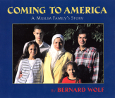 Coming to America: A Muslim Family's Story By Bernard Wolf, Bernard Wolf (Photographer) Cover Image