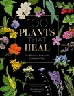 100 Plants That Heal: The Illustrated Herbarium of Medicinal Plants By François Couplan, Gérard Debuigne, Pierre And Délia Vignes (Photographer) Cover Image