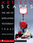 Art Decoscapes: Thr Art of Displaying Yesterday Today (Schiffer Book for Collectors with Price Guide) By Graham Abraham Cover Image