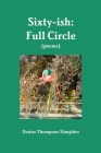 Sixty-ish: Full Circle (poems) By Denise Thompson-Slaughter Cover Image