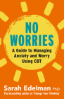 No Worries: A Guide to Releasing Anxiety and Worry Using CBT By Sarah Edelman Cover Image