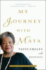 My Journey with Maya By David Ritz (With), Tavis Smiley Cover Image