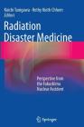 Radiation Disaster Medicine: Perspective from the Fukushima Nuclear Accident Cover Image