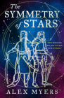 The Symmetry of Stars By Alex Myers Cover Image