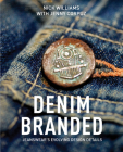 Denim Branded: Jeanswear's Evolving Design Details By Nick Williams, Jenny Corpuz (With) Cover Image
