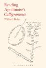 Reading Apollinaire's Calligrammes By Willard Bohn Cover Image