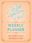 One Question a Day Weekly Planner: 365 Prompts for a Meaningful Year Cover Image