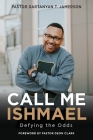 Call Me Ishmael: Defying the Odds By Dartanyan T. Jamerson Cover Image