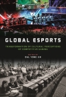 Global Esports: Transformation of Cultural Perceptions of Competitive Gaming Cover Image