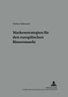 Markenstrategien Fuer Den Europaeischen Binnenmarkt (Wettbewerbsrechtliche Studien: Technologierecht - Kartellrec #3) By Hanns Ullrich (Editor), Markus Bahmann Cover Image