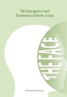 The Energetics and Treatment of Body Areas: The Face Cover Image