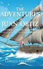 The Adventures of Juan Ortiz: Explorer, Captive, Interpreter By Lowell Eberwein Cover Image