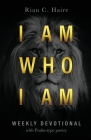 I Am Who I Am: Weekly Devotional With Psalm-type Poetry Cover Image