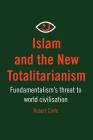 Islam and The New Totalitarianism By Robert Corfe Cover Image