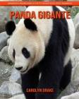 Panda gigante: Immagini incredibili e fatti divertenti per i bambini By Carolyn Drake Cover Image