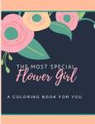 Flower Girl Coloring book: The Most Special Flower Girl By Leapday Press Cover Image