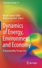 Dynamics of Energy, Environment and Economy: A Sustainability Perspective (Lecture Notes in Energy #77) By Hassan Qudrat-Ullah (Editor), Muhammad Asif (Editor) Cover Image