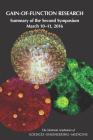 Gain-Of-Function Research: Summary of the Second Symposium, March 10-11, 2016 By National Academies of Sciences Engineeri, Policy and Global Affairs, Committee on Science Technology and Law Cover Image