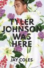Tyler Johnson Was Here By Jay Coles Cover Image