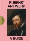 Rubens' Antwerp: A Guide By Irene Smets Cover Image