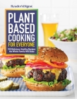 Reader's Digest Plant Based Cooking for Everyone: More than 150 Delicious Healthy Recipes the Whole Family Will Enjoy By Reader's Digest (Editor) Cover Image