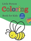 Little Person Coloring Book for Kids: 100 + Fun Big Picture Coloring for kids ages 1 - 4. Learn pencil control, ABC's, 1,2,3 and First Words. By G. R. Kennedy Cover Image