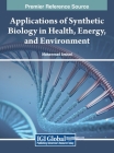 Applications of Synthetic Biology in Health, Energy, and Environment By Muhammad Arshad (Editor) Cover Image